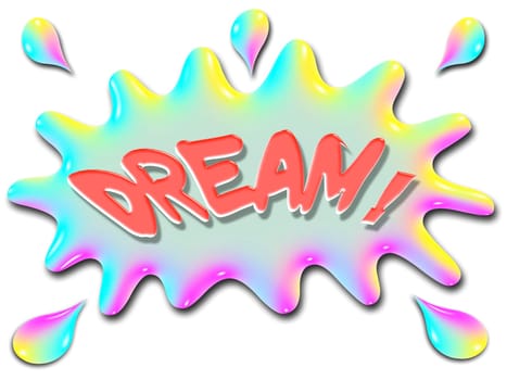 The word Dream is shown on top of a stylized splash of water, very colorful, and rainbow like.