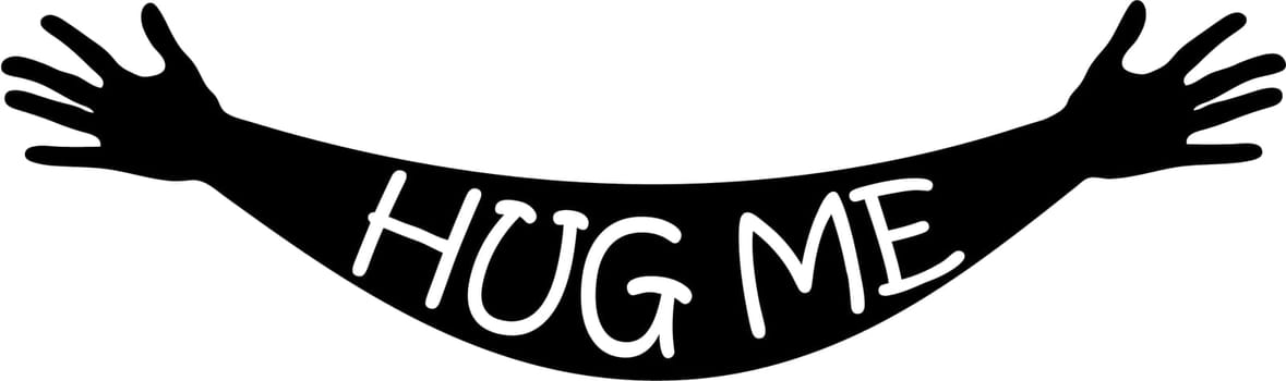 Hug me written in open arms and hands silhouette, black and white vector