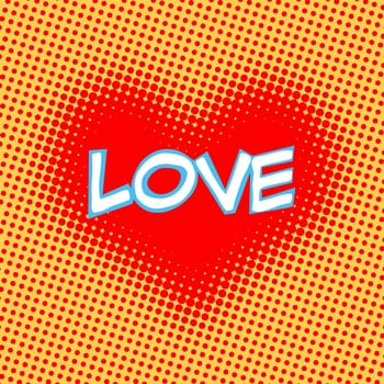 Love red heart inscription in retro style pop art. The symbol of a romantic relationship. Image for t-shirts, postcards and illustrations