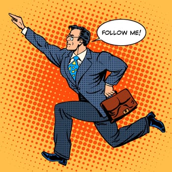 Super hero businessman runs forward screaming follow me. Pop art retro style. The business people. Man at work