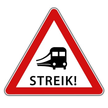 Isolated red / white traffic sign with train  symbolic for rail strike - in german language