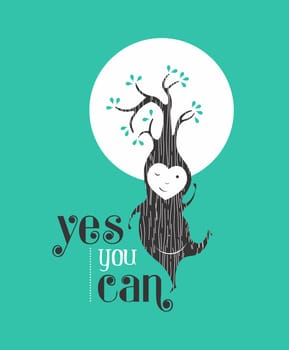 Yes you can motivation quote greeting card background with happy tree elf dancing. Ideal for friend or poster. EPS10 vector.   .