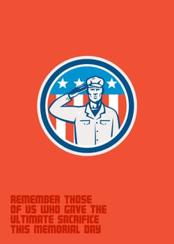 Memorial Day greeting card featuring an illustration of an American soldier serviceman saluting with USA stars and stripes flag in the background set inside circle done in retro style with the words Remember Those of Us Who Gave The Ultimate Sacrifice This Memorial Day