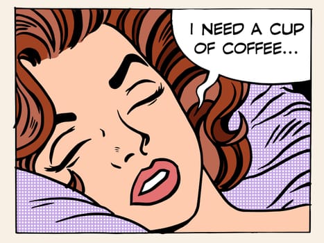 A woman dreams of the morning Cup of coffee pop art retro style. The girl wakes up. Refreshing Breakfast drink. I need a cup of coffee