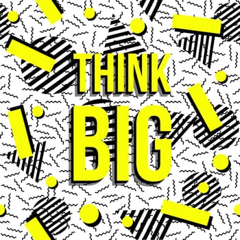 Think Big motivation quote text, imagination concept inspirational poster with retro memphis style background seamless pattern. EPS10 vector.