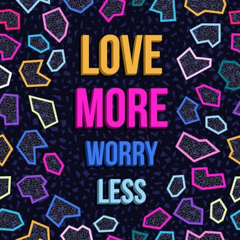 Inspiration poster design, love more worry less quote motivation text with retro 80s memphis style geometry background. EPS10 vector.