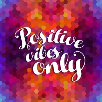 Positive vibes only