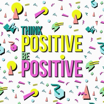 Think and be positive. Inspirational quote poster, positivity concept text with retro 90s memphis style background. EPS10 vector.