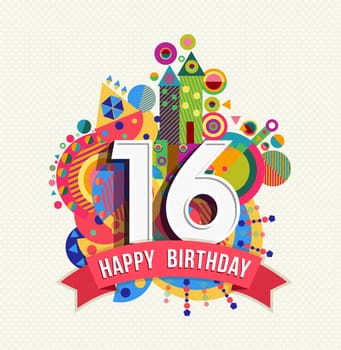 Happy Birthday sixteen 16 year, fun celebration greeting card with number, text label and colorful geometry design. EPS10 vector.