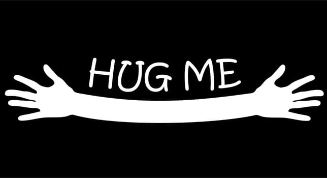 Hug me written above open arms and hands, black and white vector