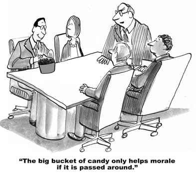 Business cartoon about corporate culture.  Morale is improved best when the candy is passed around to everyone in the meeting.
