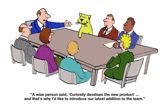 Business cartoon about innovation.  The business cat will be a new team member because curiosity develops the product.