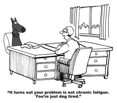 Dog cartoon.  The veterinarian's diagnosis is that the dog is dog tired.