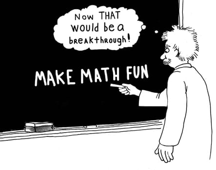 Education cartoon.  The teacher has a breakthrough: to make math fun.