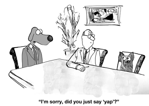 Business meeting cartoon.  The business dog is daydreaming and not paying attention to the meeting content so he says 'yap' rather than 'yes' when called on.