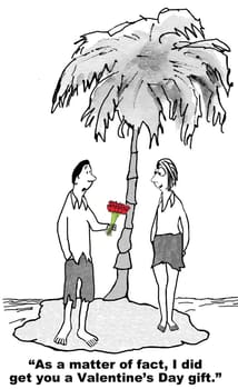 Valentine's Day cartoon.  Even though they are on a deserted island, the man has a gift for the woman on Valentine's Day.