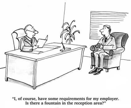 Business cartoon about job search.  The job candidate has some requirements for his future employer.