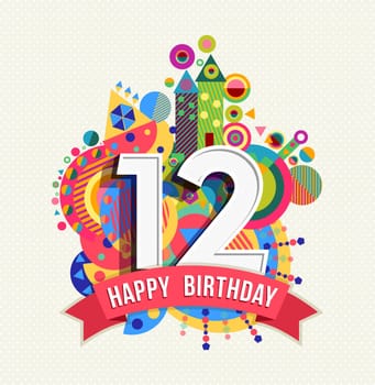 Happy Birthday twelve 12 year, fun celebration greeting card with number, text label and colorful geometry design. EPS10 vector...