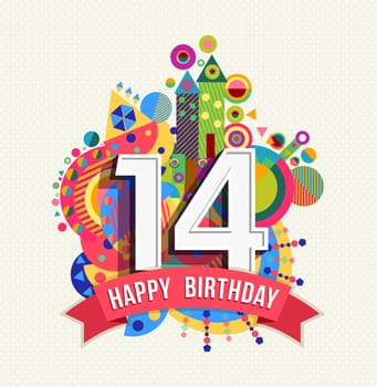 Happy Birthday fourteen 14 year, fun celebration greeting card with number, text label and colorful geometry design. EPS10 vector...
