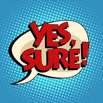 yes sure retro comic book style text pop art style. Retro inscription. Bubble speech dialogue