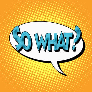 so what question comic book bubble text pop art retro style