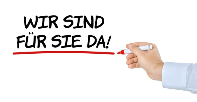 Hand with pen writes We are there for you