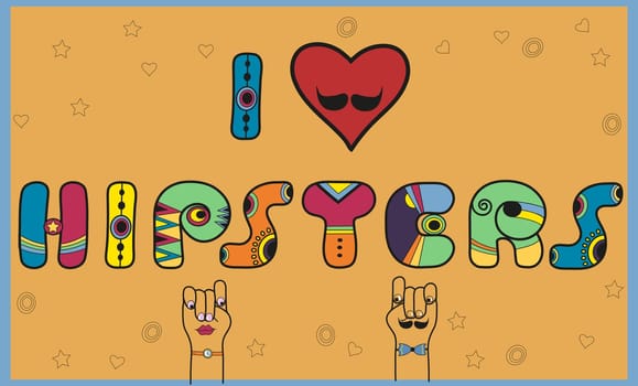 Inscription I love Hipsters. Funny letters. Vector Illustration