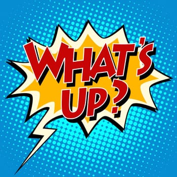 whats up  comic bubble retro text. Pop art retro style. The speech of the character. Vector retro background