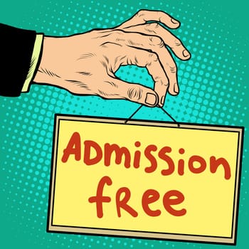 Hand holding a sign admission free pop art retro style. Advertising signs. Vector business concept