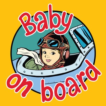 Baby on Board pilot pop art retro style. Children and planes. Child passenger