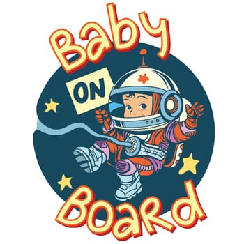 Baby on Board sign pregnancy cosmonaut pop art retro style. Sticker for car child transport. Sign of pregnancy. Child astronaut bound by the umbilical cord to the cosmos