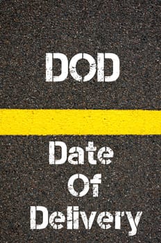 Concept image of Business Acronym DOD Date Of Delivery written over road marking yellow paint line