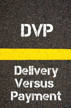 Concept image of Business Acronym DVP Delivery Versus Payment written over road marking yellow paint line