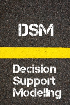 Concept image of Business Acronym DSM Decision Support Modeling written over road marking yellow paint line