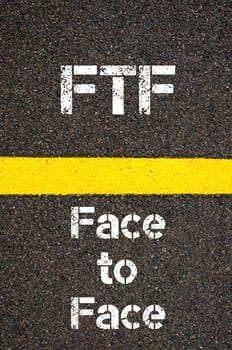 Concept image of Business Acronym FTF Face To Face written over road marking yellow paint line