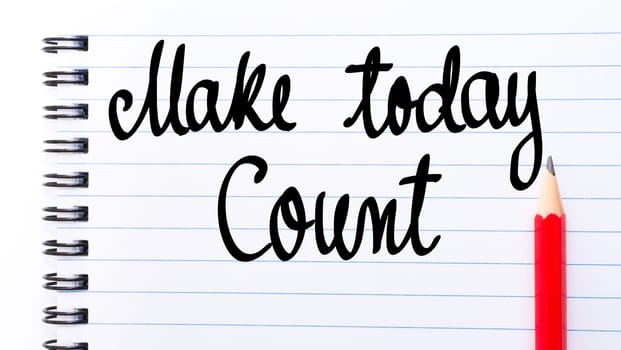 Make Today Count written on notebook page with red pencil on the right