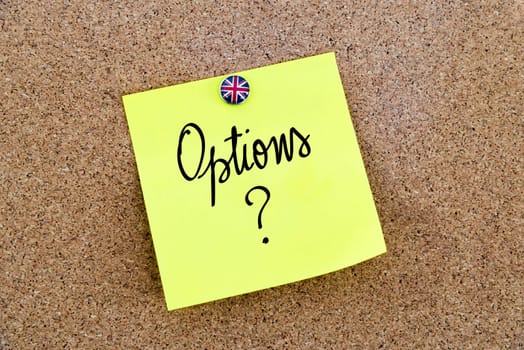 Yellow paper note pinned on cork board with Great Britain flag thumbtack, written text OPTIONS ?, United Kingdom exit from European Union concept