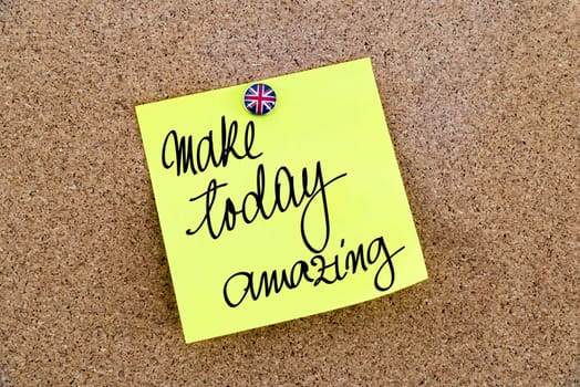 Yellow paper note pinned on cork board with Great Britain flag thumbtack, written text Make Today Amazing, British Business concept
