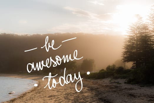 Be Awesome Today message. Handwritten motivational text over sunset calm sunny beach background with vintage filter applied
