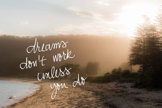 Dreams Do Not Work Unless You Do message. Handwritten motivational text over sunset calm sunny beach background with vintage filter applied
