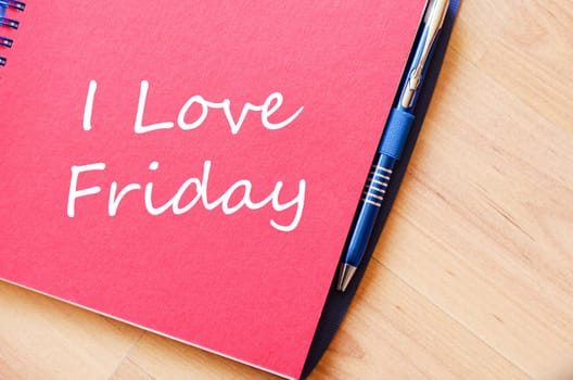 I love friday text concept write on notebook