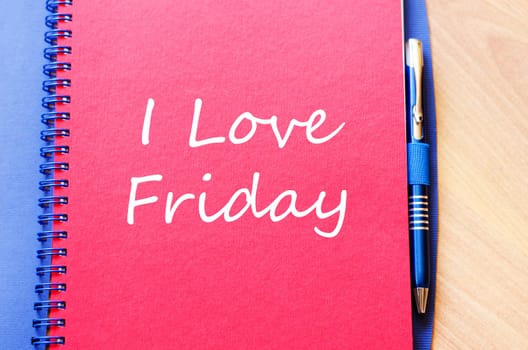 I love friday text concept write on notebook