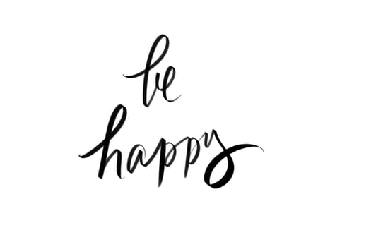 Be Happy motivational quote. Authentic hand writing isolated over white background as graphic resource.