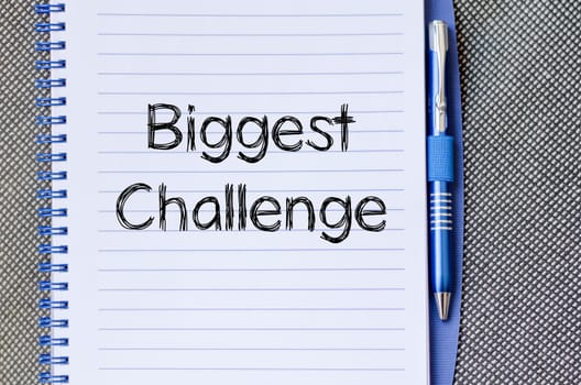 Biggest challenge text concept write on notebook