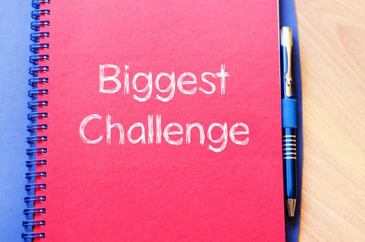 Biggest challenge text concept write on notebook