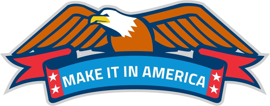Illustration of a Make It In America banner eagle with stars and eagle on top set on isolated white background done in retro style.