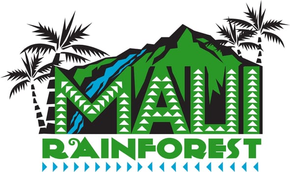 Illustration of the words text Maui Rainforest with mountains, waterfalls, forest and palm trees in the background done in retro style.