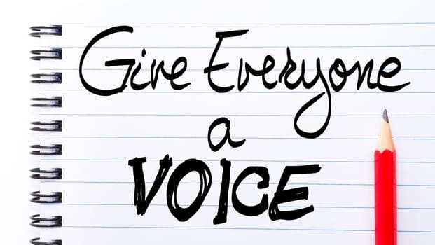 Give Everyone a Voice Note written on notebook page with red pencil on the right as Business Concept