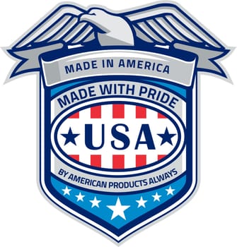 Illustration of a Made In America patriotic shield with eagle on top and the words text Made With Pride, By American Products Always, USA with stars and stripes done in retro style.