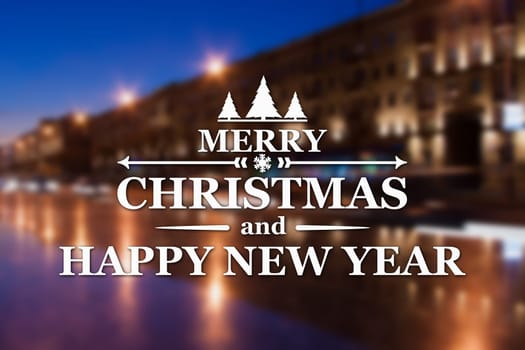 Merry Christmas and New Year greeting card on blurred night city streets illuminated buildings background